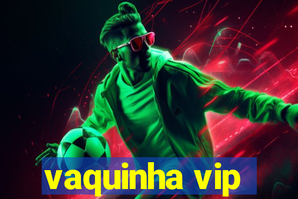 vaquinha vip
